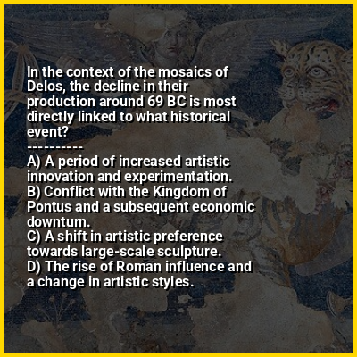 In the context of the mosaics of Delos, the decline in their production around 69 BC is most directly linked to what historical event?