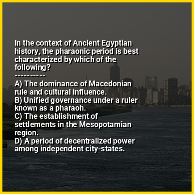 In the context of Ancient Egyptian history, the pharaonic period is best characterized by which of the following?