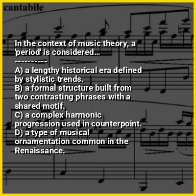 In the context of music theory, a 'period' is considered…